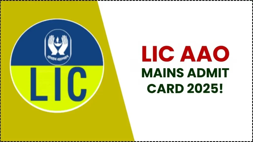 LIC AAO Mains Admit Card 2025